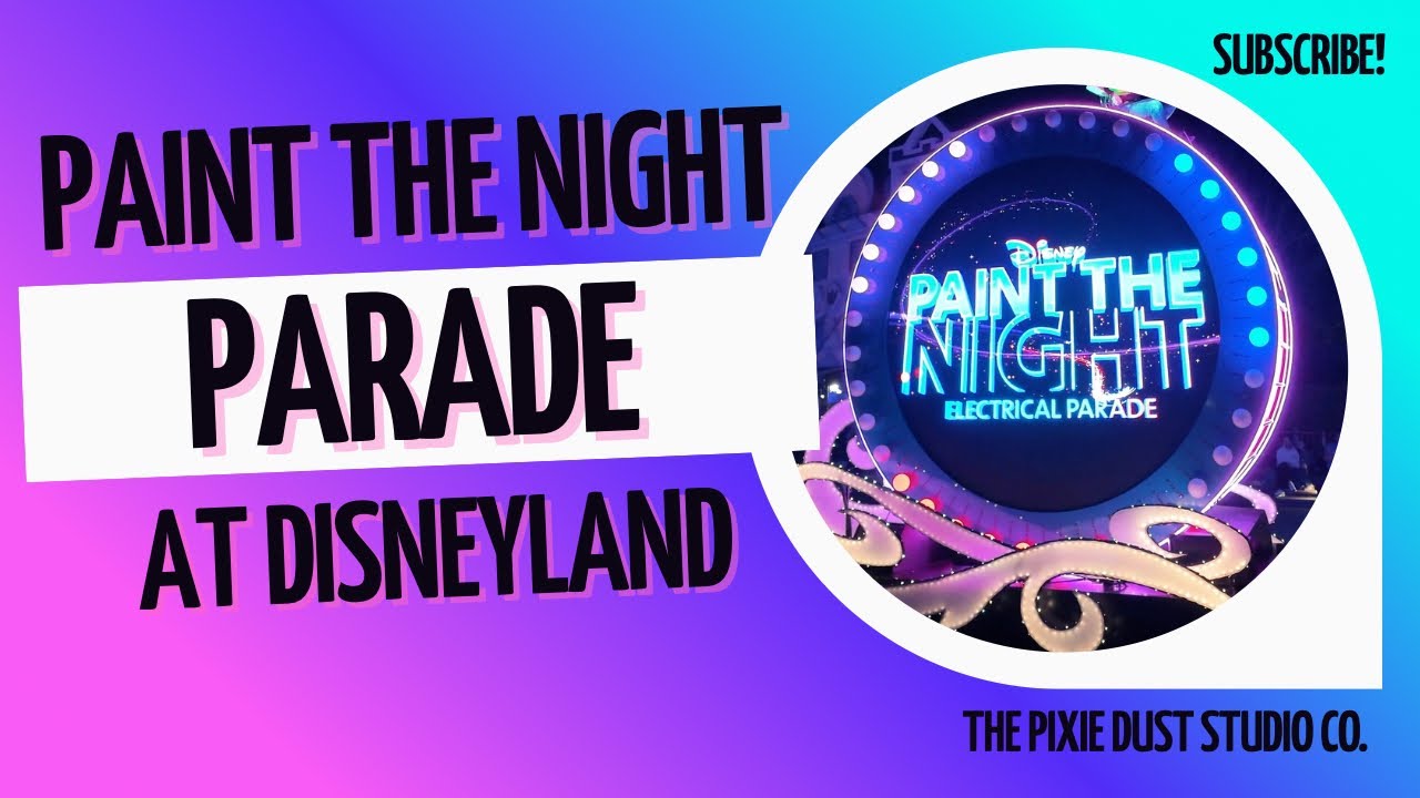 The Paint the Night Parade at Disneyland California!