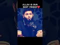ALLAH ❤️ is Our Best Friend ❣️ #islam #motivation #fyp #viralvideo #viralshorts
