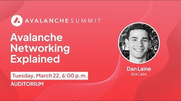 Avalanche Networking Explained | Avalanche Summit 2022