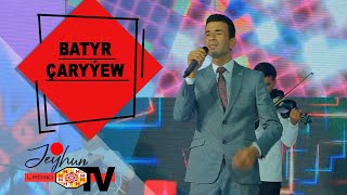 Batyr Çaryýew | Батыр Чарыев | №_10 JEYHUN TV 2020