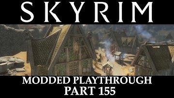 Skyrim Modded Playthrough - Part 155