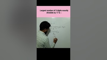 Find the largest number of five digits exactly divisible by 17 #trendingshorts #viral #mbamathswala