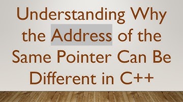 Understanding Why the Address of the Same Pointer Can Be Different in C+ +