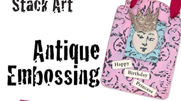 Stack Art - Antique Embossing