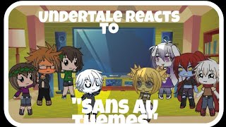 Undertale reacts to Sans au themes||Part 2