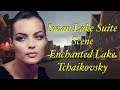 بحيرة البجع البحيرة المسحورة روائع تشايكوفسكي Swan Lake Suite Scene Enchanted Lake Tchaikovsky