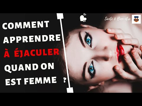 COMMENT APPRENDRE À ÉJACULER QUAND ON EST FEMME ? (FEMME FONTAINE)*