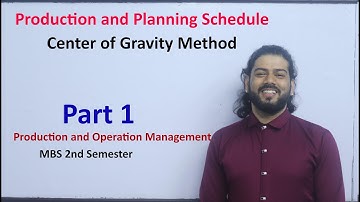 Production and Planning schedule center of gravity Method for New Plant Location MBS 2nd Sem POM