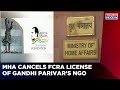 Rajeev gandhi foundation license canceled on charges of foreign funding law violation  english news