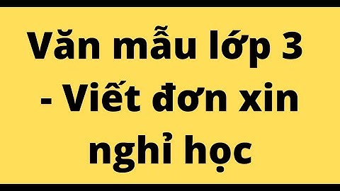 Bài văn viết về đơn xin nghỉ hk