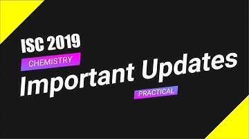 Important Updates Regarding ISC 2019 Chemistry Practical [Hindi/Urdu]