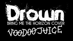 Bring Me The Horizon - Drown (ACOUSTIC COVER By VooDoo Juice)  - Durasi: 4:03. 