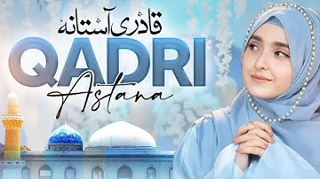 Syeda Areeba Fatima - Qadri Astana Salamat Rahe - New Manqabat 11vi Sharif 2025 - Official Video