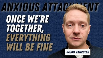 The truth about anxious attachment style