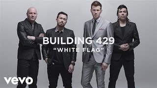 Video thumbnail of "Building 429 - White Flag (Official Lyric Video)"