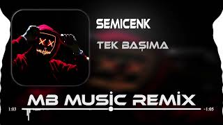 Semicenk Tek Başıma ( Mb Music Remix )