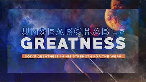 God's Greatness In His Strength For The Weak | Psalm 145:14-16 | July 7, 2019
