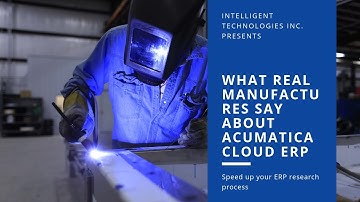 What Real Manufactures Say About Acumatica Cloud ERP