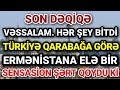 SON DƏQİQƏ: Ermənistan ŞOKDA - Türkiyədən Sərhəddə SENSASİON ŞƏRT