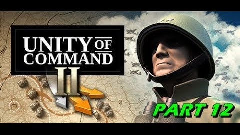 Unity of Command II - Advance to Antwerp- Gameplay Part 12