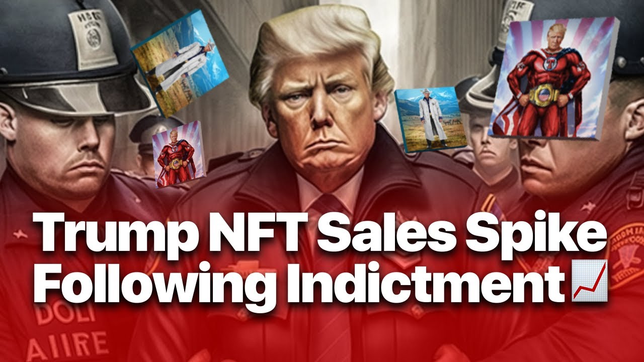 Trump NFT Sales Soar After Indictment by New York Grand Jury: What You Need to Know