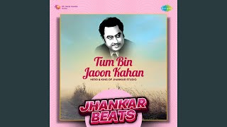 Tum Bin Jaoon Kahan - Jhankar Beats