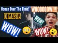 I regret not having reacted before - Vídeo Reaction Ocean Over The Time Dimash /Vídeo Reacción SUB