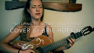 “Sleeping To Dream” Jason Mraz (cover By Brie Hopkins)
