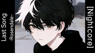 「 Nightcore​ ​」 ♪   ​Last Song  →  Rosendale (Lyrics)​