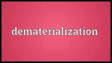Dematerialization Meaning