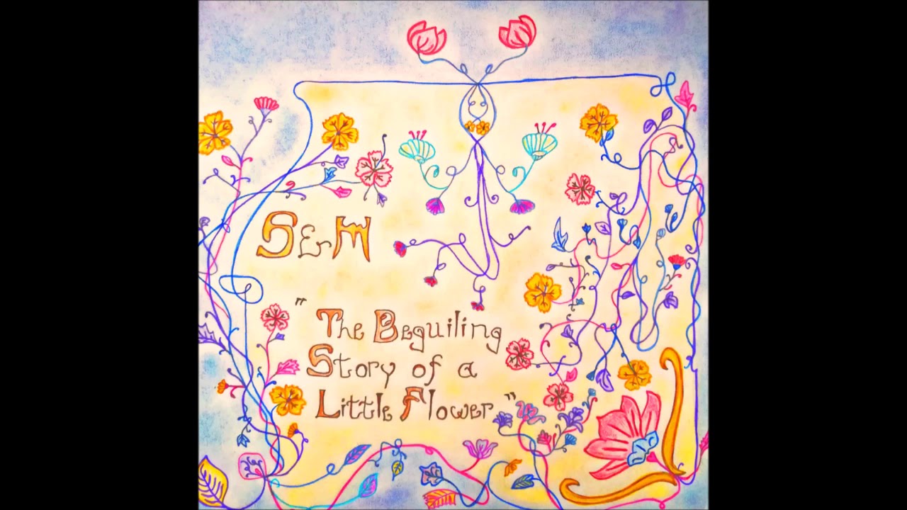 S&M 01- The Beguiling Story of a Little Flower (from The Beguiling Story of a Little Flower)