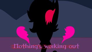 ~Nothing’s working out~ Oc animation