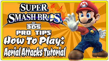 Super Smash Bros For 3DS Pro-Tips: How To Play - Aerial Attacks Tutorial!