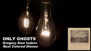 Greagory Alan Isakov - Rust Colored Stones - 05 Only Ghosts