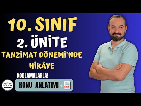 10. SINIF TÜRK DİLİ VE EDEBİYATI / 2. ÜNİTE / TANZİMAT DÖNEMİ'NDE HİKAYE