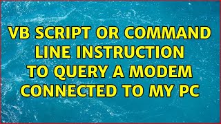 Famous VB script or command line instruction to query a modem connected to my PC Wealth