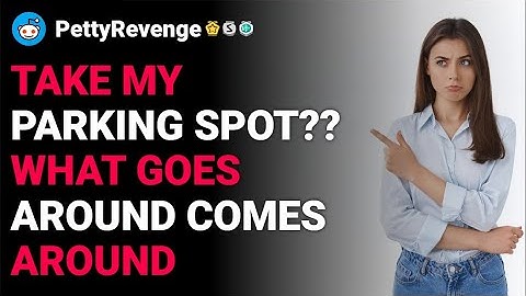 r/PettyRevenge Take my parking spot?? What goes around comes around reddit stories