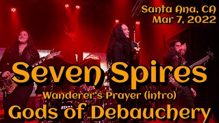 Seven Spires - Wanderers Prayer & Gods Of Debauchery Santa Ana, Ca March 7, 2022 Live 4K Hdr