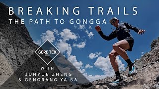 #GORETEX Breaking Trails | Episode 7: The Paths To Gongga with Geng Rang Ya Ba and Zheng Junyue