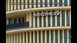 AstraZeneca's durvalumab shows survival gains in gastric, bladder cancer trials - Byte News Daily