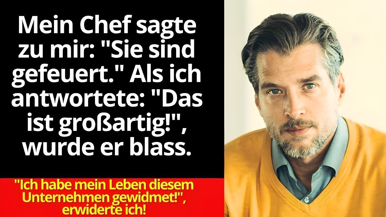 Mein Chef sagte zu mir_ _Sie sind gefeuert._ Als ich antwortete_ _Das ist großartig!_, wurde er…