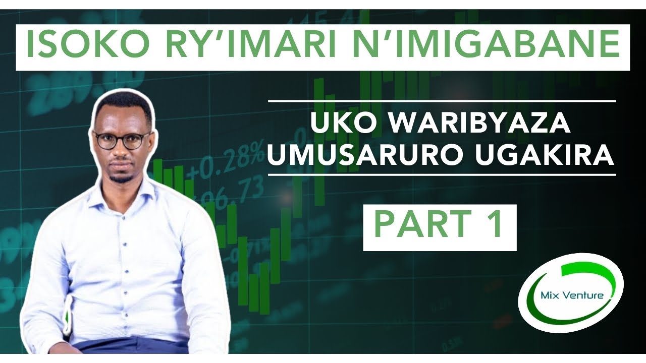 Inzira y’Ubukungu: Shora Imari ku Isoko ry’Imigabane Part 1 - YouTube