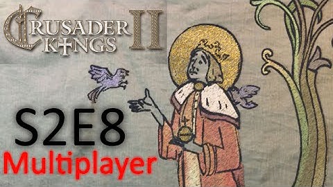 Council of Fools: A Crusader Kings 2 Conclave Multiplayer Game S02e08