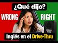 ¿Qué dijo? Inglés en el Drive-Thru — Lo que nadie te enseña