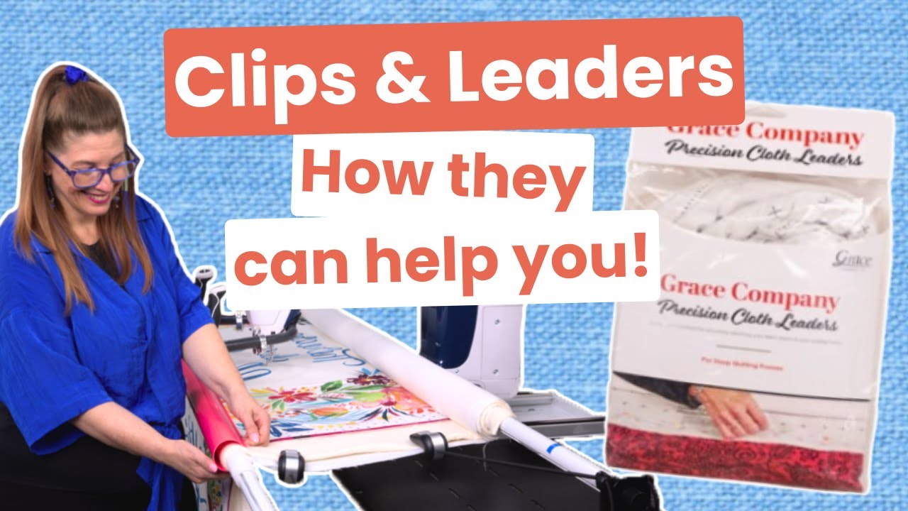 How Can Clips and Leaders Help You Quilt?