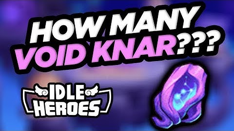 How Many Void Knar to Max Galactic Tree in Idle Heroes