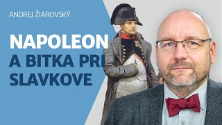 Andrej Žiarovský: Napoleon podľa Ridleyho Scotta, skutočná bitka pri Slavkove a bratislavský mier