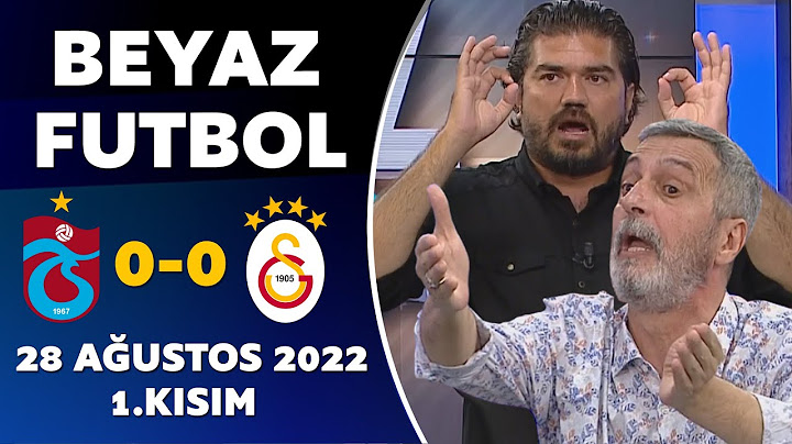 Beyaz Futbol 28 Ağustos 2022 1.Kısım ( Trabzonspor 0-0 Galatasaray )