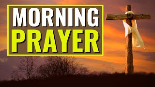 MORNING PRAYER - A Prayer To Start The Day With God's Blessings