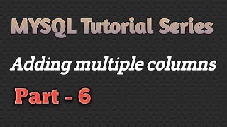 Mysql Tutorial In Hindi | How to Add Multiple Columns (Part-06)